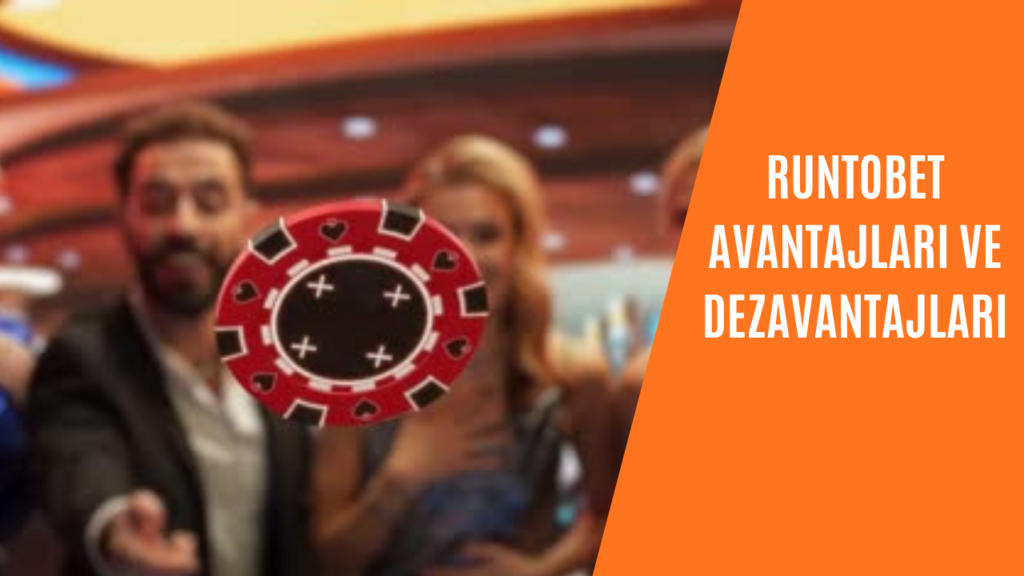 Runtobet Avantajları ve Dezavantajları