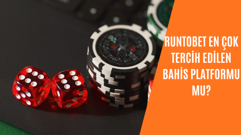 Runtobet En Çok Tercih Edilen Bahis Platformu mu?