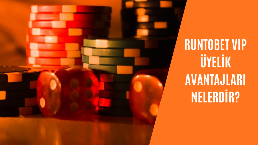 Runtobet VIP Üyelik Avantajları Nelerdir?