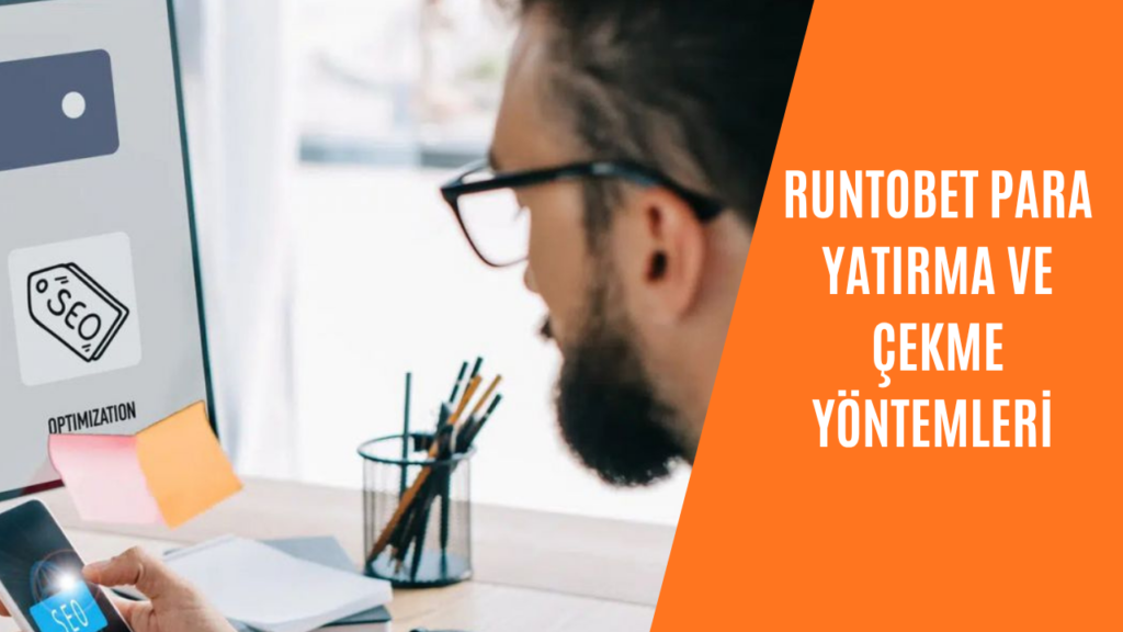 Runtobet Para Yatırma ve Çekme Yöntemleri