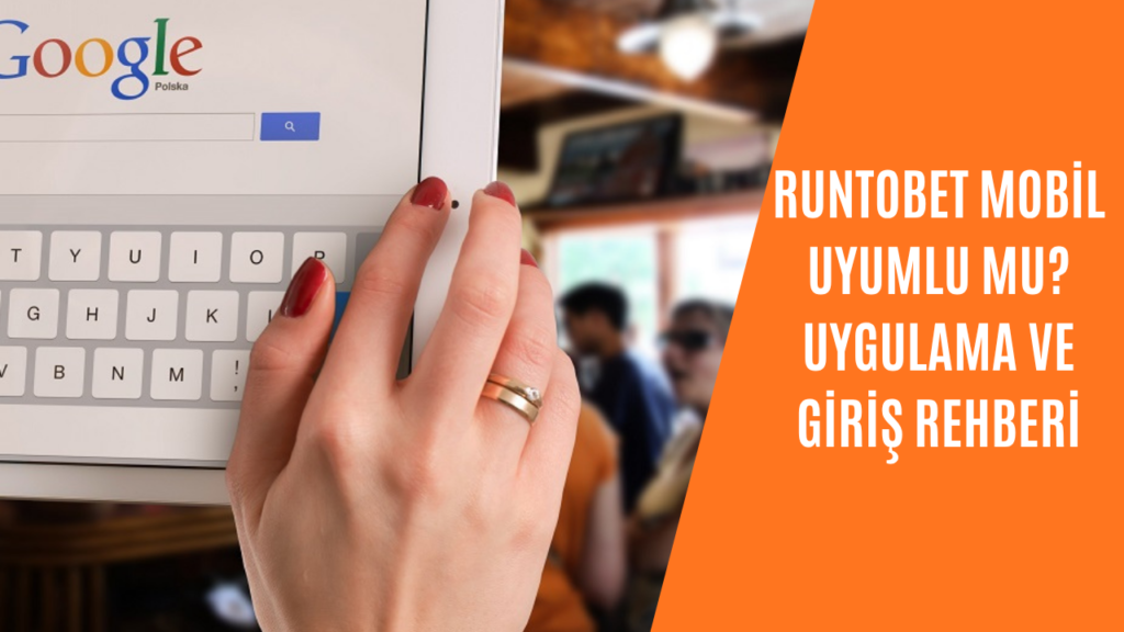Runtobet Mobil Uyumlu mu? Uygulama ve Giriş Rehberi