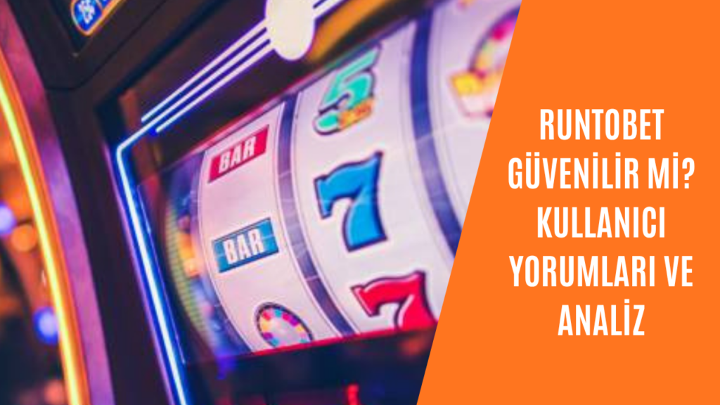 Runtobet Güvenilir mi? Kullanıcı Yorumları ve Analiz